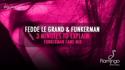 Fedde le Grand And Funkerman ft. Shermanology - 3 Minutes To Explain ( Funkerman Fame Mix )