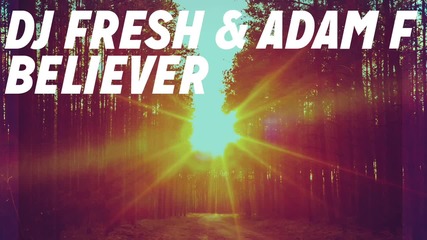 Dj Fresh & Adam F - Believer ( Official Audio)