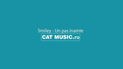 Smiley - Un pas inainte (radio Edit)