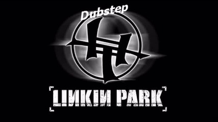 Linkin Park - Crawling Dubstep