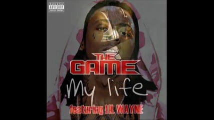 The Game ft. Lil Wayne - My Life