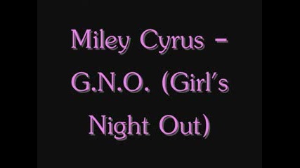 Miley Cyrus - G.n.o. (girls Night Out)