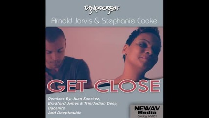 Djn Project feat Arnold Jarvis & Stephanie Cooke - Get Close (bacanito Smoov Moov Mix)