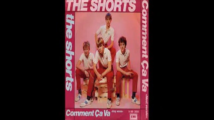 The Shorts - Comment Ca Va ...