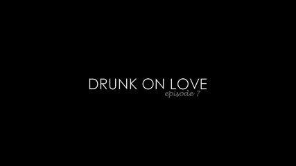 Drunk On Love - 07x01