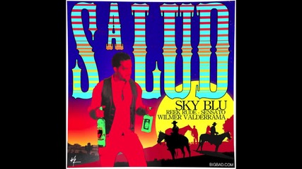 Salud Feat. Reek Rude, Sensato & Wilmer Valderrama - Sky Blu [ Audio ]