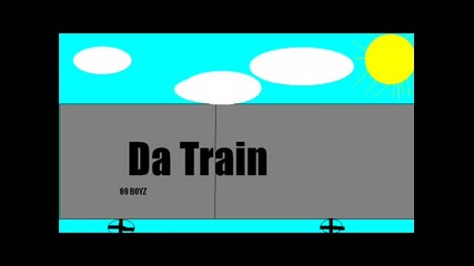 Da Train - 69 Boyz