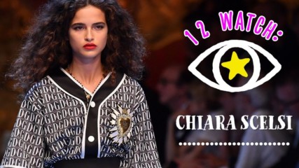 From D&G to Chanel: Is Chiara Scelsi the face of 2019?