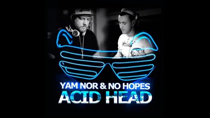 | G - House | Yam Nor & No Hopes - Acid Head ( Original Mix )