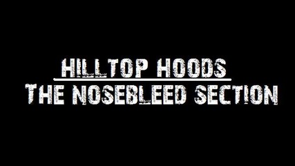 Hilltop Hoods - The Nosebleed Section