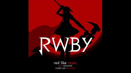 Red like roses (from Rwby "red" Trailer)