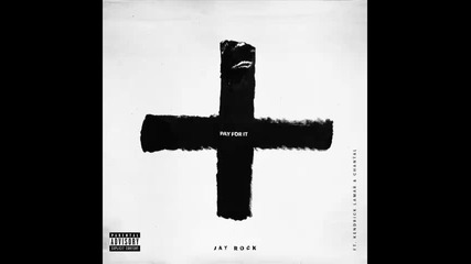 *2014* Jay Rock ft. Kendrick Lamar & Chantal - Pay for it