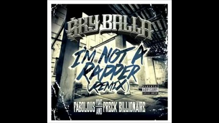 Sky Balla ft. Fabolous & Freck Billionaire - I'm Not A Rapper (remix) (prod. by Young Yonny) [2013]