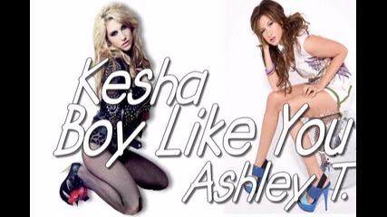Kesha ft Ashley Tisdale-boy Like You