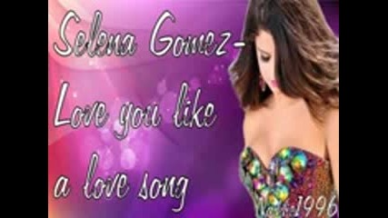 Selena Gomez & The Scene - Love You Like A Love Song -част от песента :)