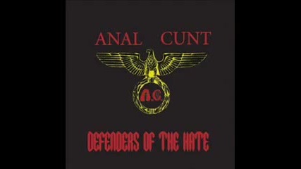 Anal Cunt - The Word Homophobic is Gay