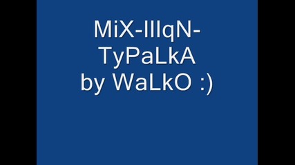 Iliqn - Typalka Dj - Walko Remix :)