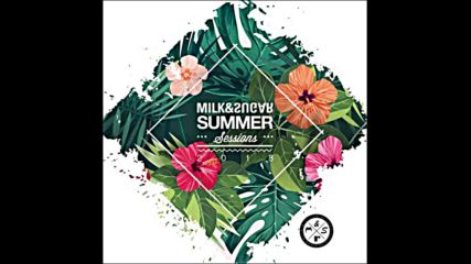 Milk & Sugar pres Summer Sessions 2018 Part 1 Love Nation Mix