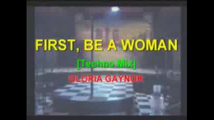 - Gloria Gaynor - First Be A Woman Techno