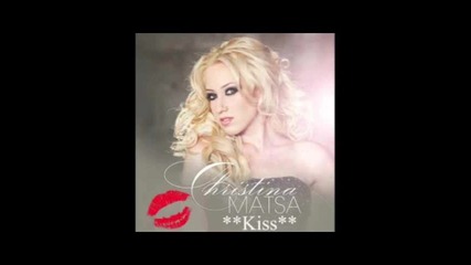 New!! Christina Matsa- Kiss (2012)