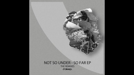 *яко Звучене*not So Under - So Far (manos Remix)