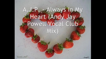 Ajp - Always In My Heart Andy Jay Powell Vocal Club Mix