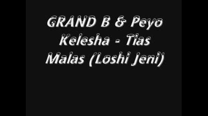 Grand B & Peyo Kelesha - Tias Malas (loshi Jeni) 