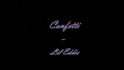 Lil Eddie - Confetti