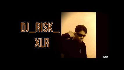 Dj Risk X L R - icinde Partlar