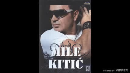Mile Kitic - Kopka me kopka