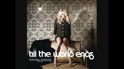 Britney Spears - Till The World Ends (snippet) 