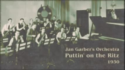 Jan Garber's Orchestra - Puttin' on the Ritz (1930)