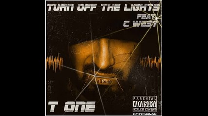 T - One & C West - Turn Off The Lights