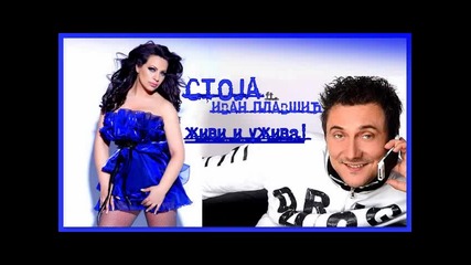 Stoja 2010 - Zivi i uzivaj (ft. Ivan Plavsic) 