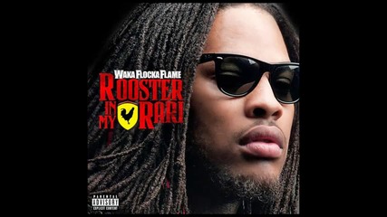 Waka Flocka - Rooster In My Rari