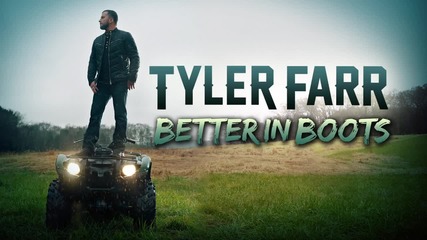 2о15! Tyler Farr - Better in Boots ( Аудио )