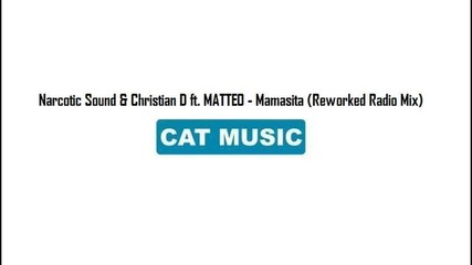 Narcotic Sound & Christian D ft. Matteo - Mamasita (reworked Radio Mix) 