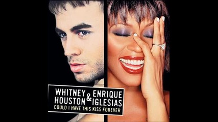 Whitney Houston & Enrique Iglesias - Could I Have This Kiss Forever ( Audio )