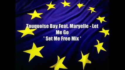 Touquoise Bay feat. Maryelle - Let Me Go (set Me Free Mix)