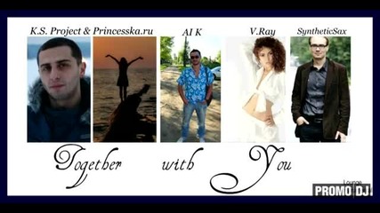 K.s. Project _ Princesska.ru feat V Ray _ Syntheticsax _ Ai K - Together With You