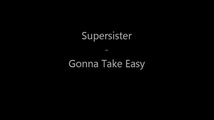 Supersister - Gonna Take Easy