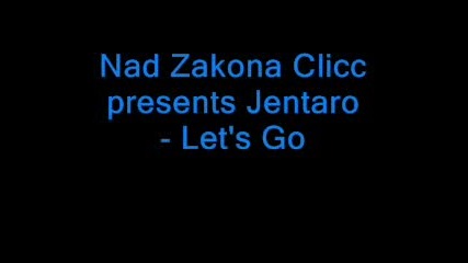 Jentaro - Lets Go!!! 