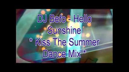 Dj Befo - Hello Sunshine (kiss The Summer Dance Mix)
