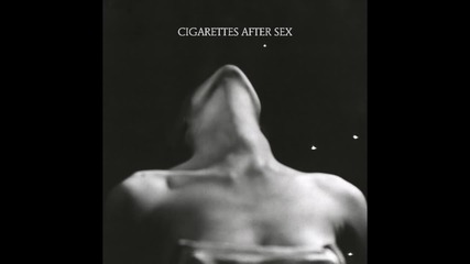 Cigarettes After Sex - Dreaming of You