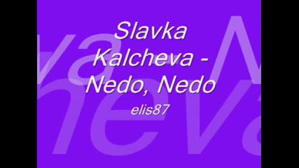 Slavka Kalcheva - Nedo,  Nedo