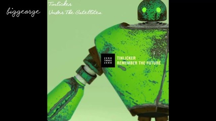 Tinlicker - Under The Satellites [high quality]