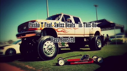 Pusha T ft Swizz Beats - In This Ho ( Bass Boosted )
