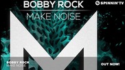 Bobby Rock - Make Noise ( Original Mix )