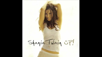 Shania Twain - (wanna Get To Know You) That Good!