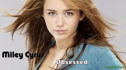 06. Miley Cyrus - Obsessed